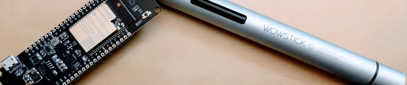 #Collector: Things that I recently bought - XIAOMI Wowstick & ESP32 8MB PSRAM #Collector: Things that I recently bought - XIAOMI Wowstick & ESP32 8MB PSRAM